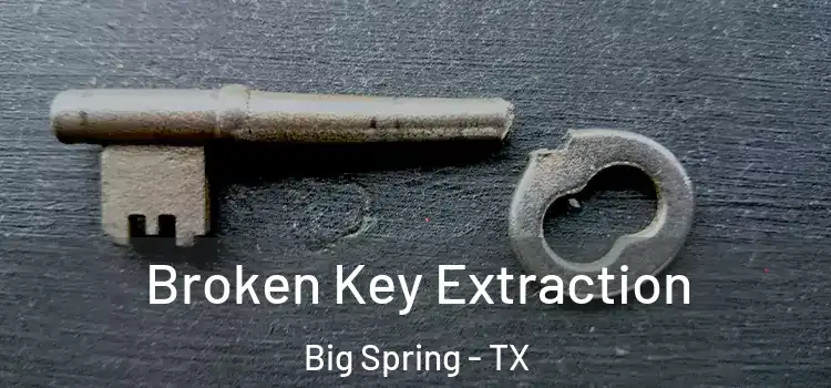 Broken Key Extraction Big Spring - TX