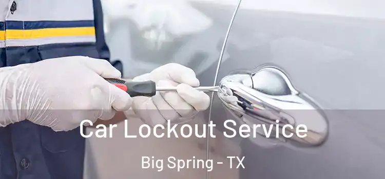 Car Lockout Service Big Spring - TX