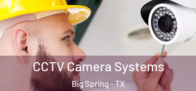 CCTV Camera Systems Big Spring - TX