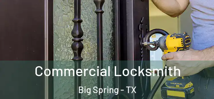 Commercial Locksmith Big Spring - TX