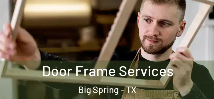 Door Frame Services Big Spring - TX